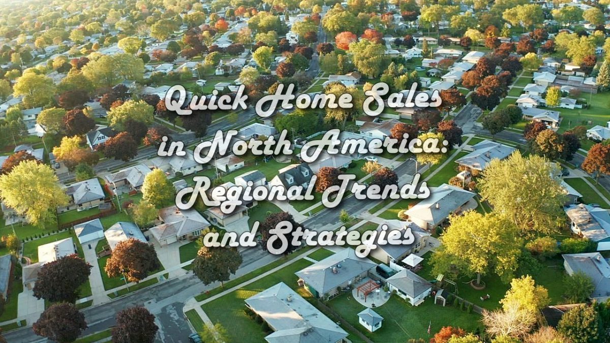 Quick Home Sales in North America: Regional Trends and Strategies
